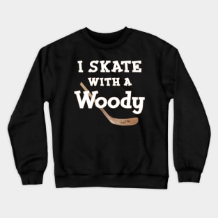 I Skate with a Woody Hockey Crewneck Sweatshirt